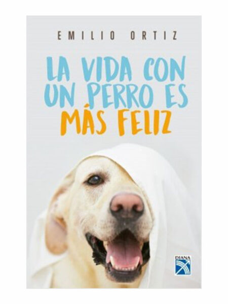 VIDA CON UN PERRO ES MÁS FELIZ, LA