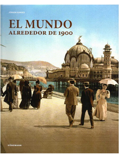 MUNDO ALREDEDOR DE 1900, EL - WORLD AROUND 1900
