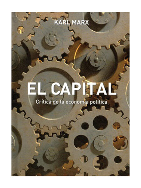 CAPITAL, EL -CRÍTICA DE LA ECONOMÍA POLÍTICA-