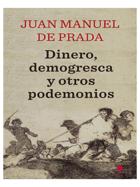 DINERO, DEMOGRESCA Y OTROS PODEMONIOS