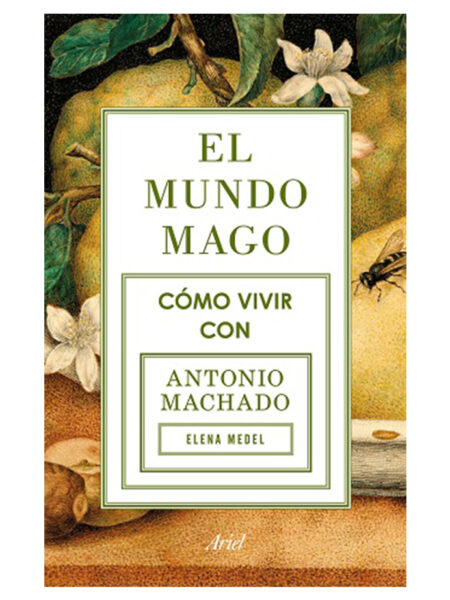MUNDO MAGO: CÓMO VIVIR CON ANTONIO MACHADO, EL