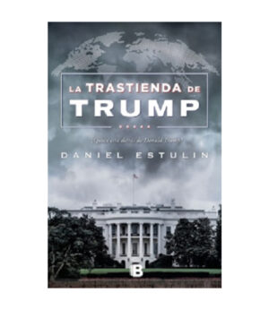 TRASTIENDA DE TRUMP, LA -QUÉ ESTÁ DETRÁS DE DONALD TRUMP-