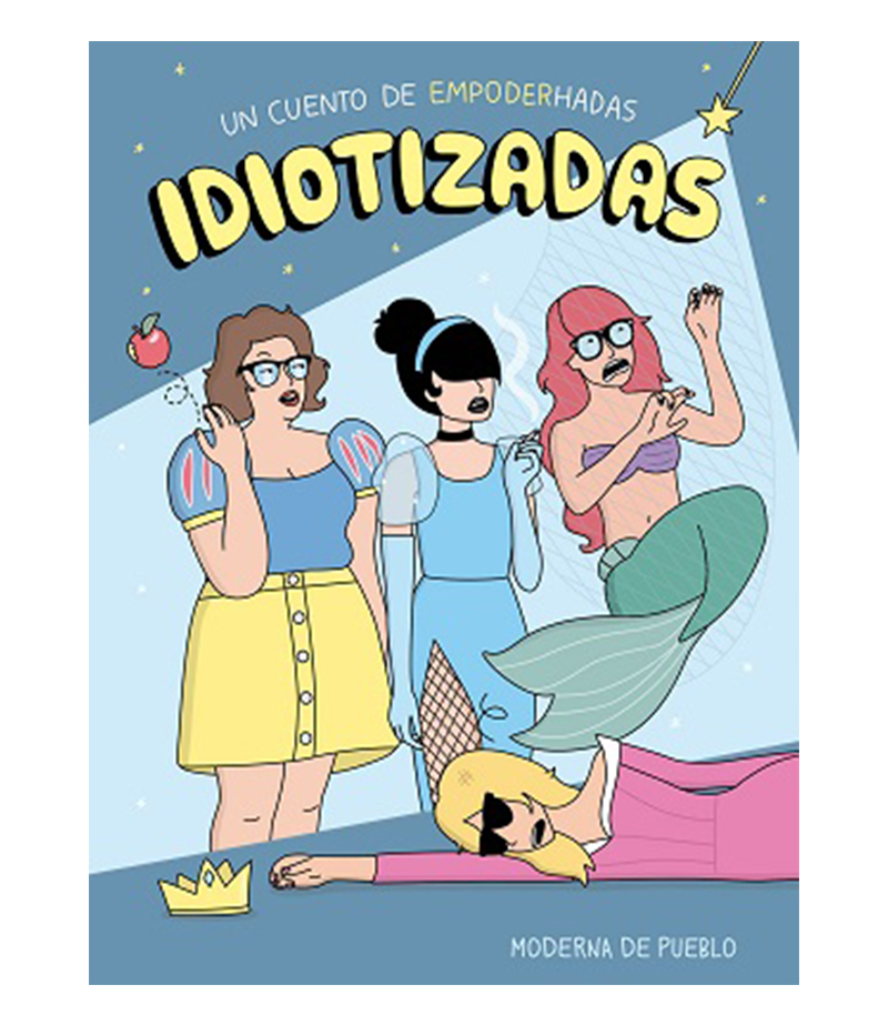 IDIOTIZADAS -UN CUENTO DE EMPODERHADAS-