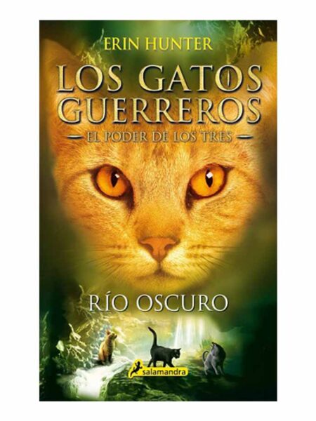 GATOS GUERREROS, LOS -RÍO OSCURO- EL PODER DE LOS TRES 2