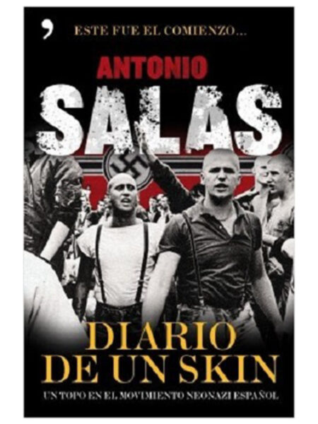 DIARIO DE UN SKIN -UN TOPO EN EL MOVIMIENTO NEONAZI ESPAÑOL-