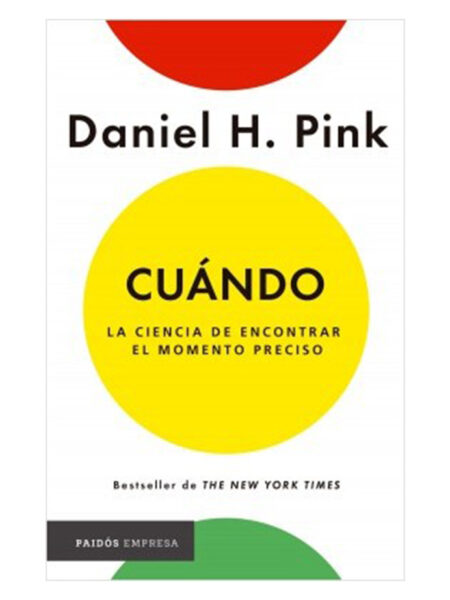 CUÁNDO -LA CIENCIA DE ENCONTRAR EL MOMENTO PRECISO-