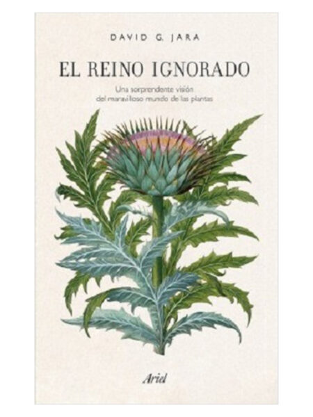 REINO IGNORADO, EL -UNA SORPRENDENTE VISIÓN DEL MARAVILLOSO MUNDO DE LAS PLANTAS-