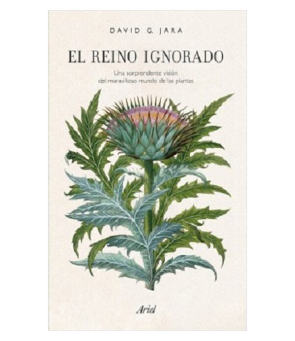 REINO IGNORADO, EL -UNA SORPRENDENTE VISIÓN DEL MARAVILLOSO MUNDO DE LAS PLANTAS-