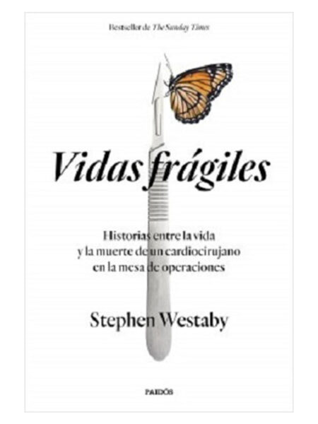 VIDAS FRÁGILES -HISTORIAS ENTRE LA VIDA Y LA MUERTE DE UN CARDIOCIRUJANO-