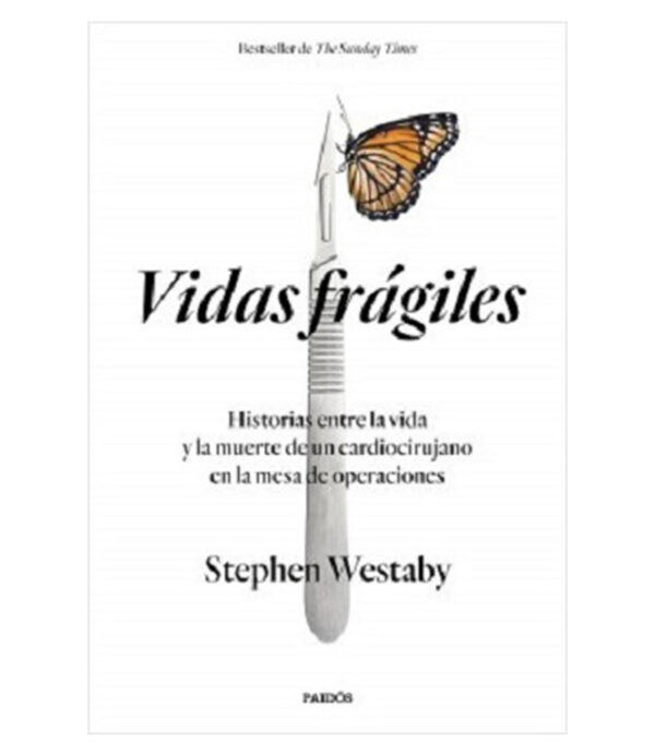 VIDAS FRÁGILES -HISTORIAS ENTRE LA VIDA Y LA MUERTE DE UN CARDIOCIRUJANO-