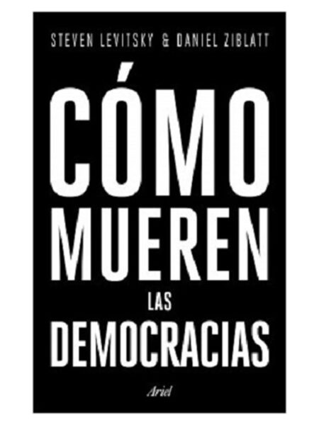 CÓMO MUEREN LAS DEMOCRACIAS
