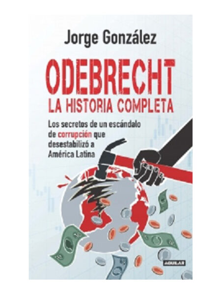 ODEBRECHT -LA HISTORIA COMPLETA-