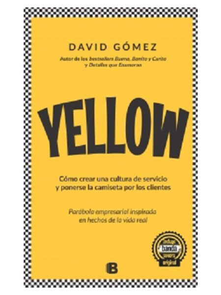 YELLOW -CÓMO CREAR UNA CULTURA DE SERVICIO Y PONERSE LA CAMISETA POR LOS CLIENTES-