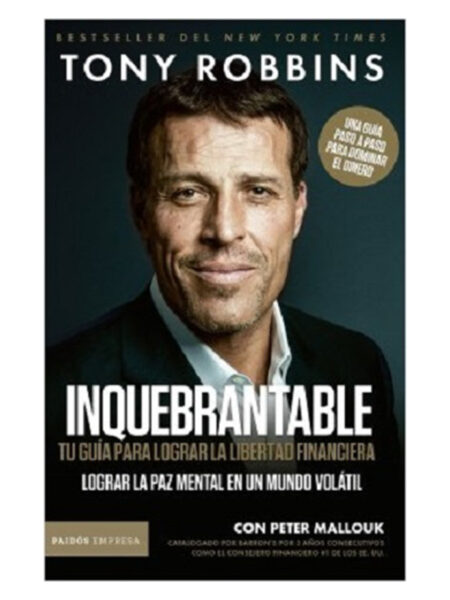INQUEBRANTABLE -TU GUÍA PARA LOGRAR LA LIBERTAD FINANCIERA-
