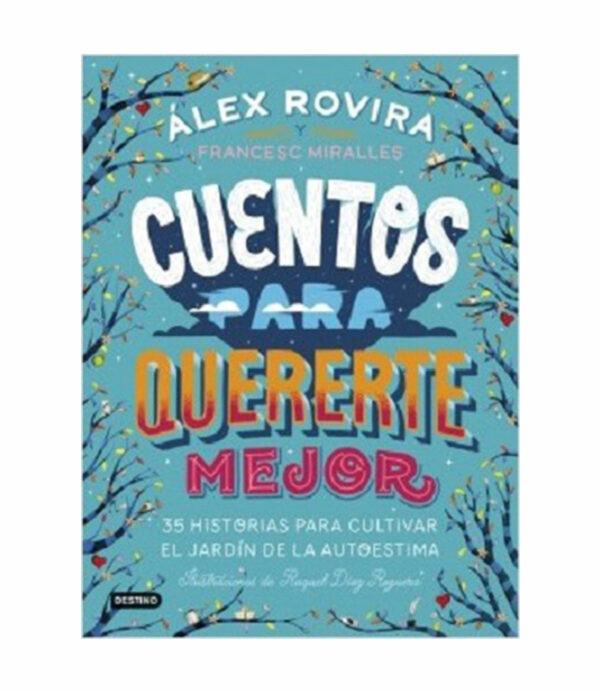 CUENTOS PARA QUERERTE MEJOR -35 HISTORIAS PARA CULTIVAR EL JARDÍN DE LA AUTOESTIMA-
