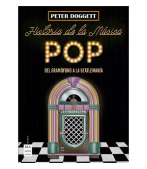 HISTORIA DE LA MÚSICA POP -DEL GRAMOFONO A LA BEATLEMANIA-