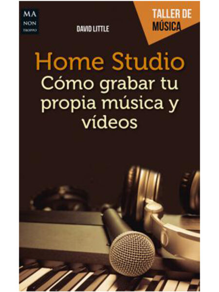 HOME STUDIO -COMO GRABAR SU PROPIA MÚSICA Y VIDEOS-