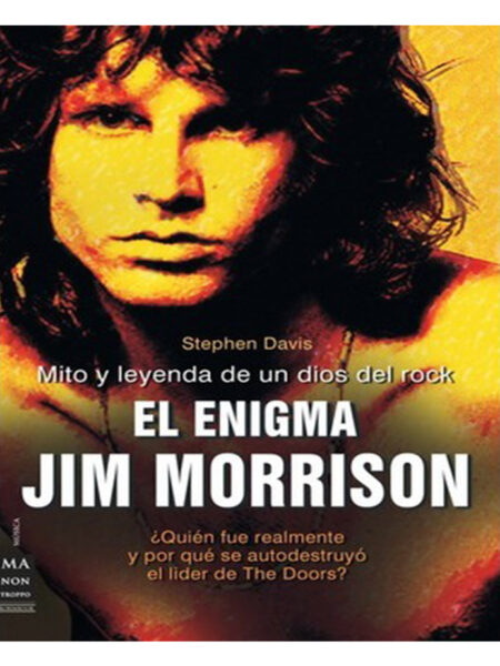 ENIGMA JIM MORRISON, EL -MITO Y LEYENDA DE UN DIOS DEL ROCK-