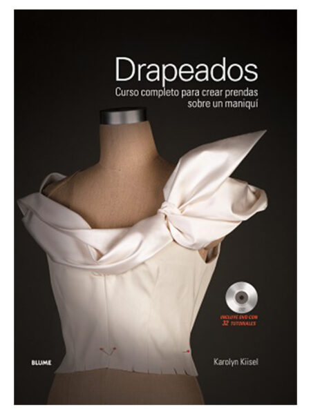 DRAPEADOS -CURSO COMPLETO PARA CREAR PRENDAS SOBRE UN MANIQUÍ-    INCLUYE CD