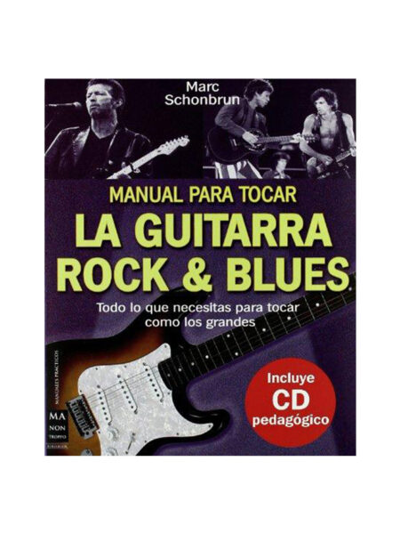 MANUAL PARA TOCAR LA GUITARRA ROCK & BLUES -INCLUYE CD-