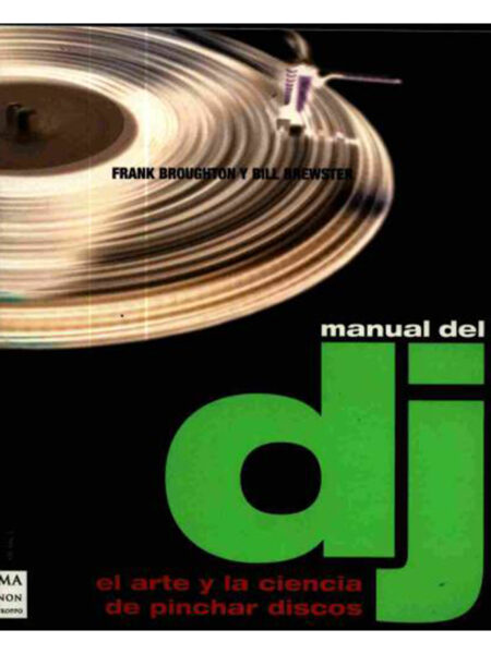 MANUAL DEL DJ -EL ARTE Y LA CIENCIA DE PINCHAR DISCOS-