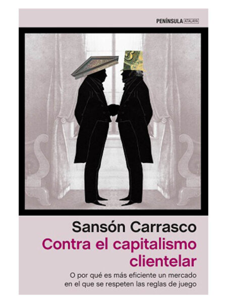 CONTRA EL CAPITALISMO CLIENTELAR