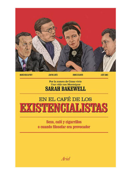 EN EL CAFÉ DE LOS EXISTENCIALISTAS -SEXO, CAFÉ Y CIGARRILLOS O CUANDO FILOSOFAR ERA PROVOCADOR-