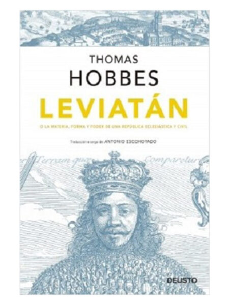 LEVIATÁN -O LA MATERIA FORMA Y PODER DE UNA REPÚBLICA ECLESIÁSTICA Y CIVIL-