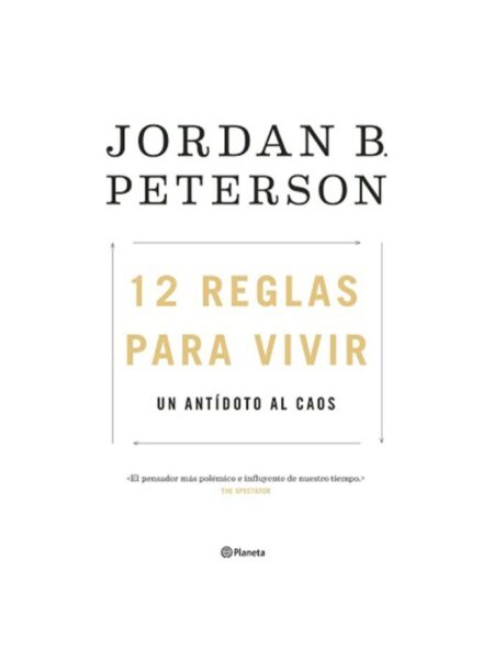 12 REGLAS PARA VIVIR -UN ANTÍDOTO AL CAOS-