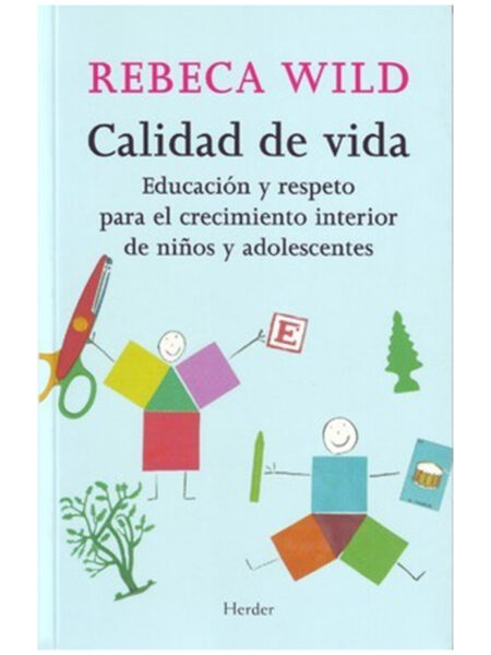 CALIDAD DE VIDA -EDUCACIÓN Y RESPETO PARA EL CRECIMIENTO INTERIOR DE NIÑOS Y ADOLESCENTES-