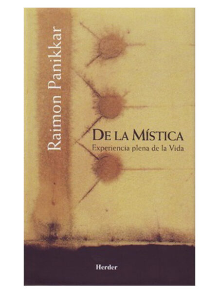 DE LA MÍSTICA -EXPERIENCIA PLENA DE LA VIDA-
