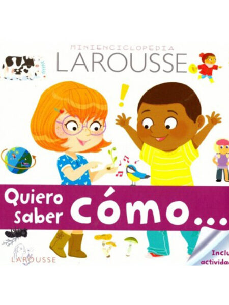 QUIERO SABER COMO... -MINIENCICLOPEDIA LAROUSSE-