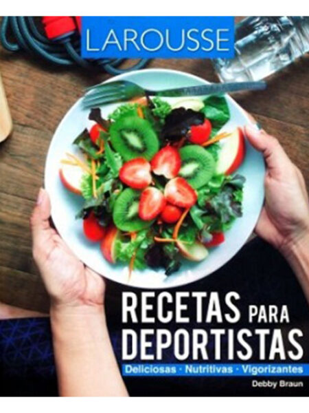 RECETAS PARA DEPORTISTAS -DELICIOSAS NUTRITIVAS VIGORIZANTES-