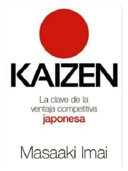 KAIZEN -LA CLAVE DE LA VENTAJA COMPETITIVA JAPONESA-
