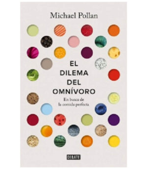 DILEMA DEL OMNÍVORO, EL -EN BUSCA DE LA COMIDA PERFECTA-