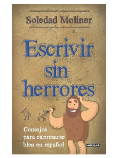 ESCRIVIR SIN HERRORES -CONSEJOS PARA EXPRESARSE BIEN EN ESPAÑOL-