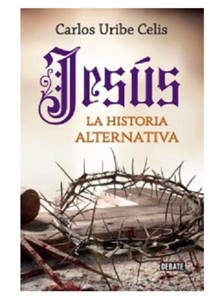 JESÚS -LA HISTORIA ALTERNATIVA-