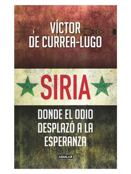 SIRIA -DONDE EL ODIO DESPLAZÓ A LA ESPERANZA-