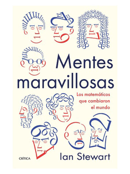 MENTES MARAVILLOSAS -LOS MATEMÁTICOS QUE CAMBIARON EL MUNDO-