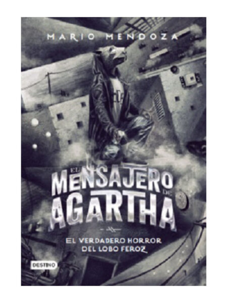VERDADERO HORROR DEL LOBO FEROZ, EL -EL MENSAJERO DE AGARTHA 10-