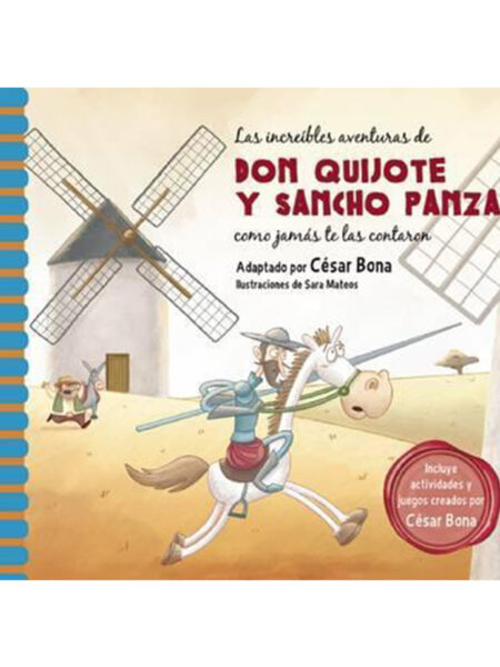 INCREÍBLES AVENTURAS DE DON QUIJOTE Y SANCHO PANZA COMO JAMÁS TE LAS CONTARON, LAS