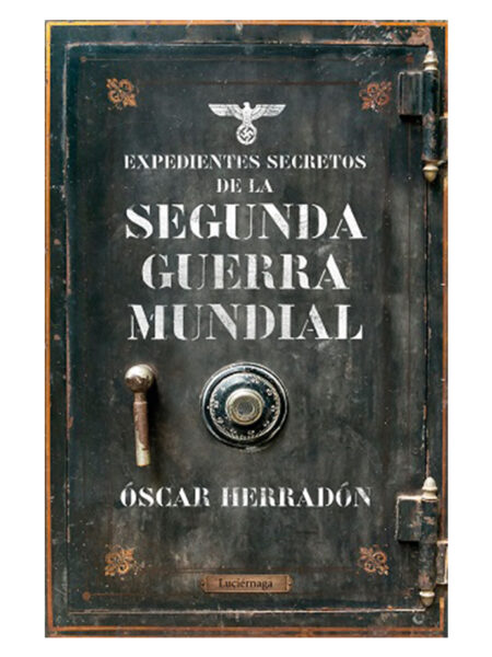 EXPEDIENTES SECRETOS DE LA SEGUNDA GUERRA MUNDIAL