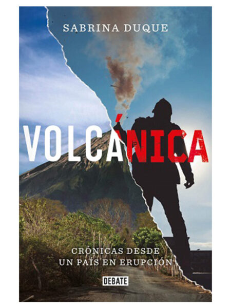 VOLCÁNICA -CRÓNICAS DESDE UN PAÍS EN ERUPCIÓN-