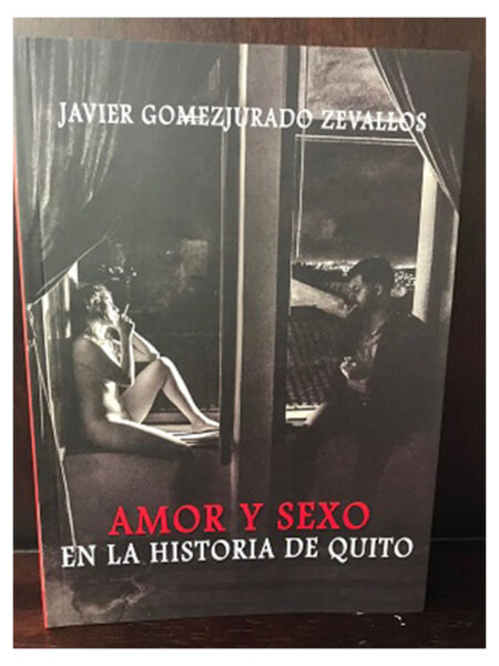 AMOR Y SEXO EN LA HISTORIA DE QUITO