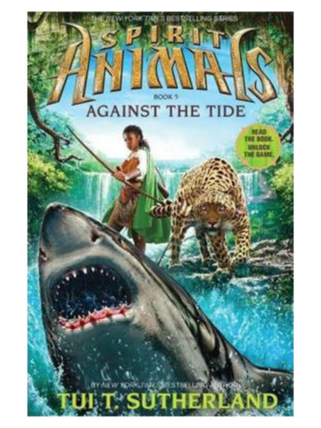 AGAINST THE TIDE -SPIRIT ANIMALS BOOK 5-
