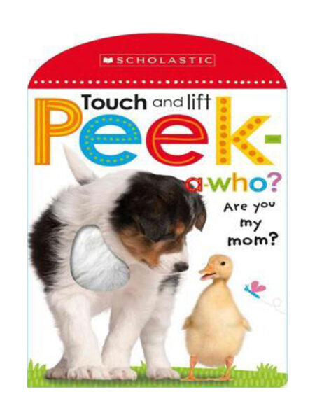 PEEK A WHO? ARE YOU MY MOM? -TOUCH AND LIFT-