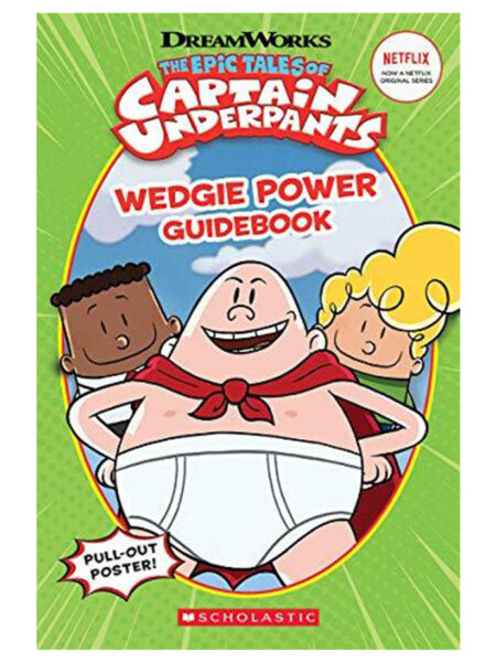 WEDGIE POWER GUIDEBOOK -THE EPIC TALES OF CAPTAIN UNDERPANTS-