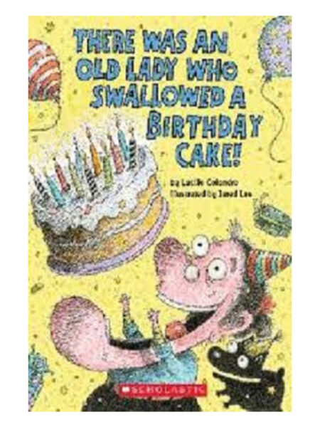 THERE WAS AN OLD LADY WHO SWALLOWED A BIRTHDAY CAKE!