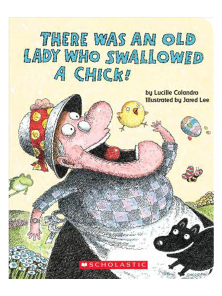 THERE WAS AN OLD LADY WHO SWALLOWED A CHICK!