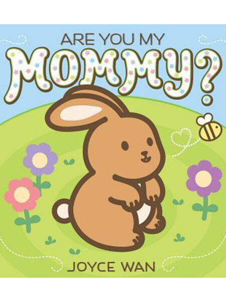 ARE YOU MY MOMMY?